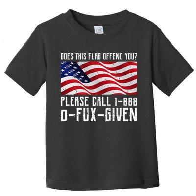 If This Flag Offend You Call 1 888-0-Fux-Given Toddler T-Shirt
