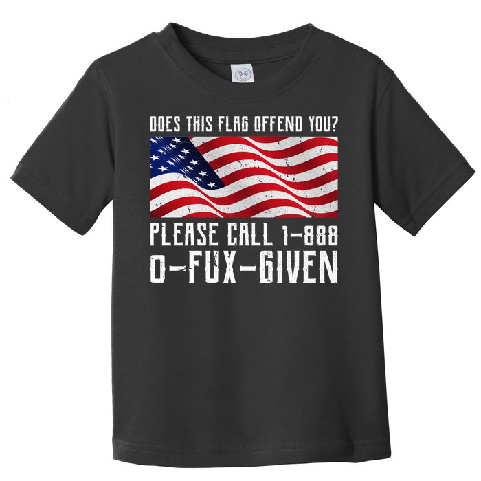 If This Flag Offend You Call 1 888-0-Fux-Given Toddler T-Shirt