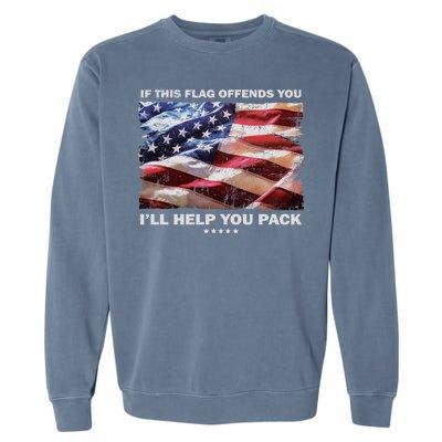 If This Flag Offends You I'll Help You Pack Garment-Dyed Sweatshirt