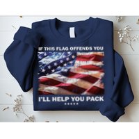 If This Flag Offends You I'll Help You Pack Sweatshirt