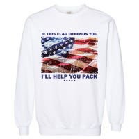 If This Flag Offends You I'll Help You Pack Garment-Dyed Sweatshirt