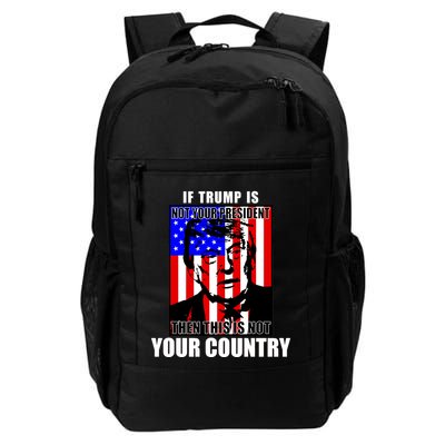 If Trump is Not Your President Then This is Not You Country Backpack