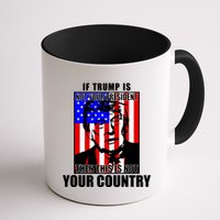 If Trump is Not Your President Then This is Not You Country Mug