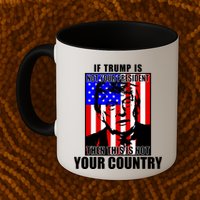 If Trump is Not Your President Then This is Not You Country Mug