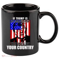 If Trump is Not Your President Then This is Not You Country 11oz C Handle Ceramic Mug