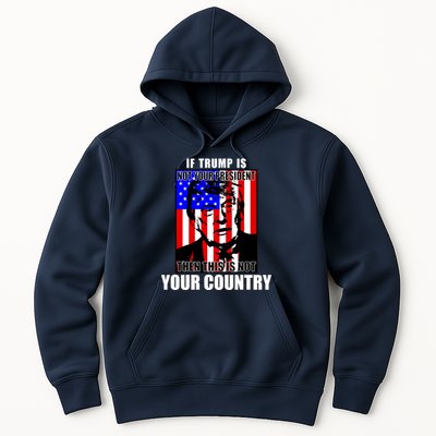 If Trump is Not Your President Then This is Not You Country Hoodie