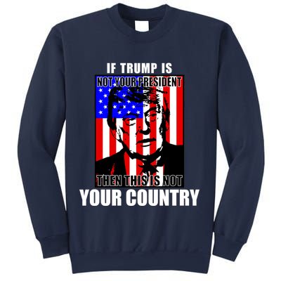 If Trump is Not Your President Then This is Not You Country Sweatshirt