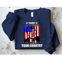 If Trump is Not Your President Then This is Not You Country Sweatshirt