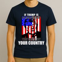 If Trump is Not Your President Then This is Not You Country T-Shirt