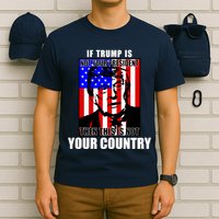 If Trump is Not Your President Then This is Not You Country T-Shirt