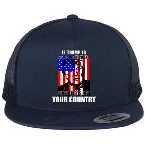 If Trump is Not Your President Then This is Not You Country Flat Bill Trucker Hat