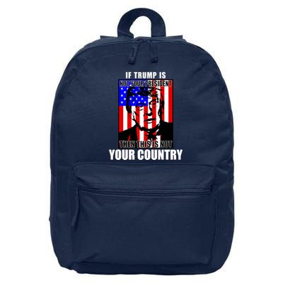 If Trump is Not Your President Then This is Not You Country 16 in Basic Backpack