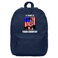 If Trump is Not Your President Then This is Not You Country 16 in Basic Backpack