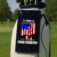 If Trump is Not Your President Then This is Not You Country Golf Towel