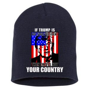 If Trump is Not Your President Then This is Not You Country Short Acrylic Beanie