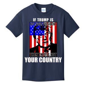 If Trump is Not Your President Then This is Not You Country Kids T-Shirt