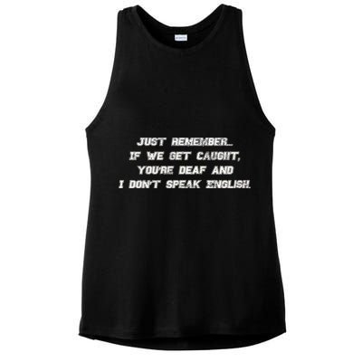 If We Get Caught You're Deaf And I Don't Speak English  Ladies PosiCharge Tri-Blend Wicking Tank