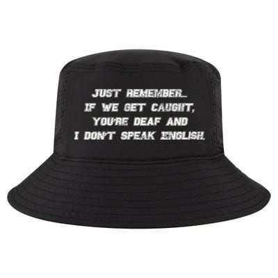If We Get Caught You're Deaf And I Don't Speak English  Cool Comfort Performance Bucket Hat