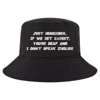 If We Get Caught You're Deaf And I Don't Speak English  Cool Comfort Performance Bucket Hat