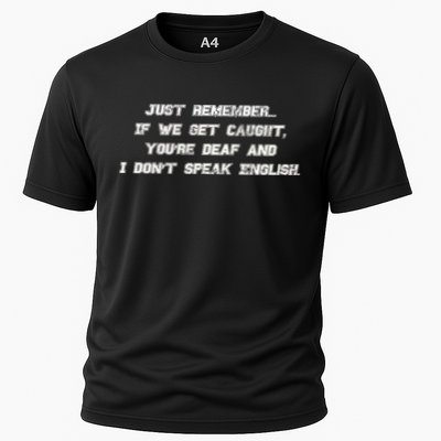 If We Get Caught You're Deaf And I Don't Speak English  Performance Shirt