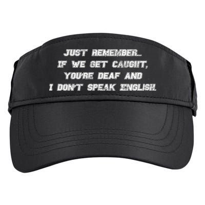 If We Get Caught You're Deaf And I Don't Speak English  Adult Drive Performance Visor