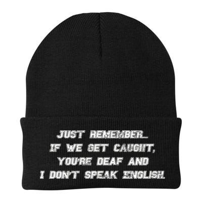 If We Get Caught You're Deaf And I Don't Speak English  Beanie