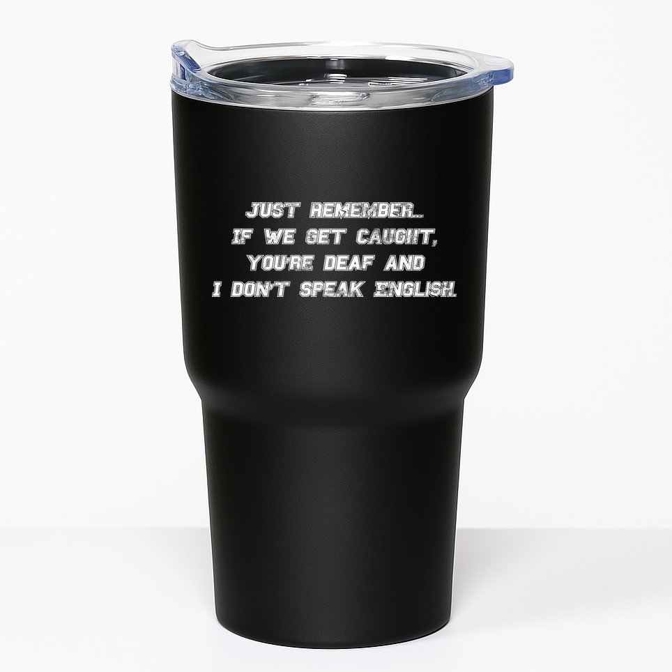 If We Get Caught You're Deaf And I Don't Speak English  Tumbler