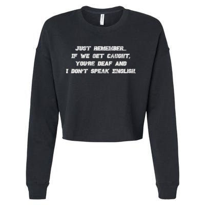 If We Get Caught You're Deaf And I Don't Speak English  Cropped Pullover Crew