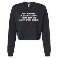 If We Get Caught You're Deaf And I Don't Speak English  Cropped Pullover Crew