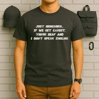 If We Get Caught You're Deaf And I Don't Speak English  T-Shirt