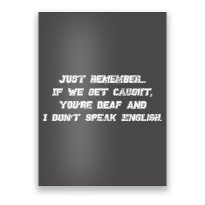 If We Get Caught You're Deaf And I Don't Speak English  Poster