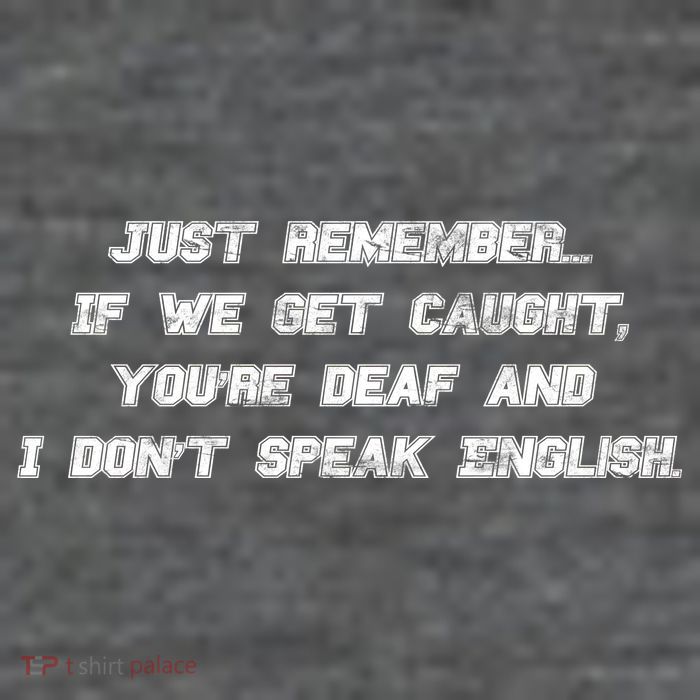 If We Get Caught You're Deaf And I Don't Speak English  Poster