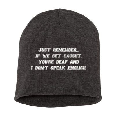 If We Get Caught You're Deaf And I Don't Speak English  Short Acrylic Beanie