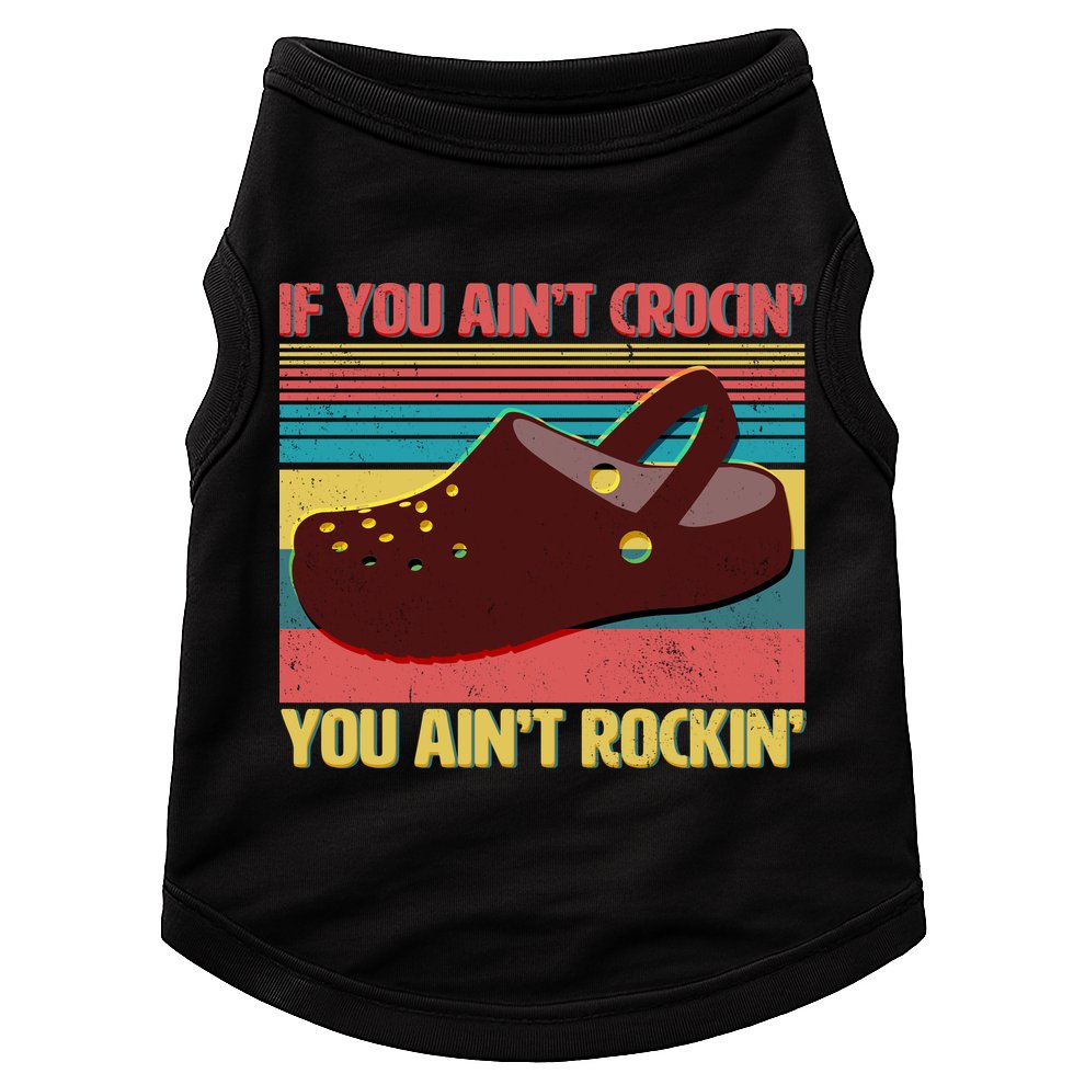 If You Ain't Crocin' You Ain't Rockin' Doggie Tank