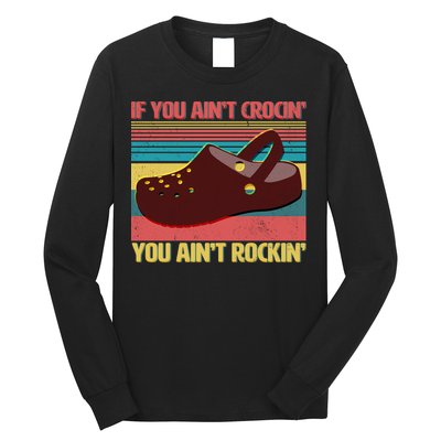 If You Ain't Crocin' You Ain't Rockin' Long Sleeve Shirt