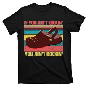 If You Ain't Crocin' You Ain't Rockin' T-Shirt