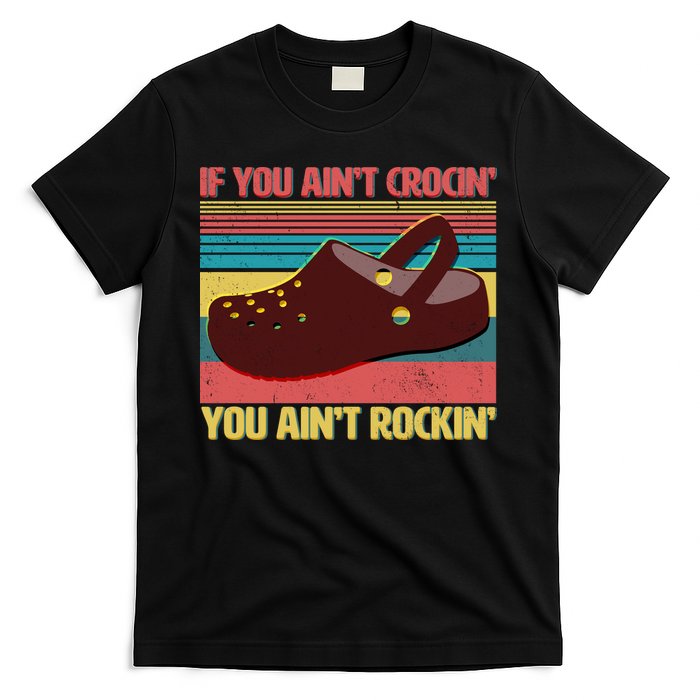 If You Ain't Crocin' You Ain't Rockin' T-Shirt