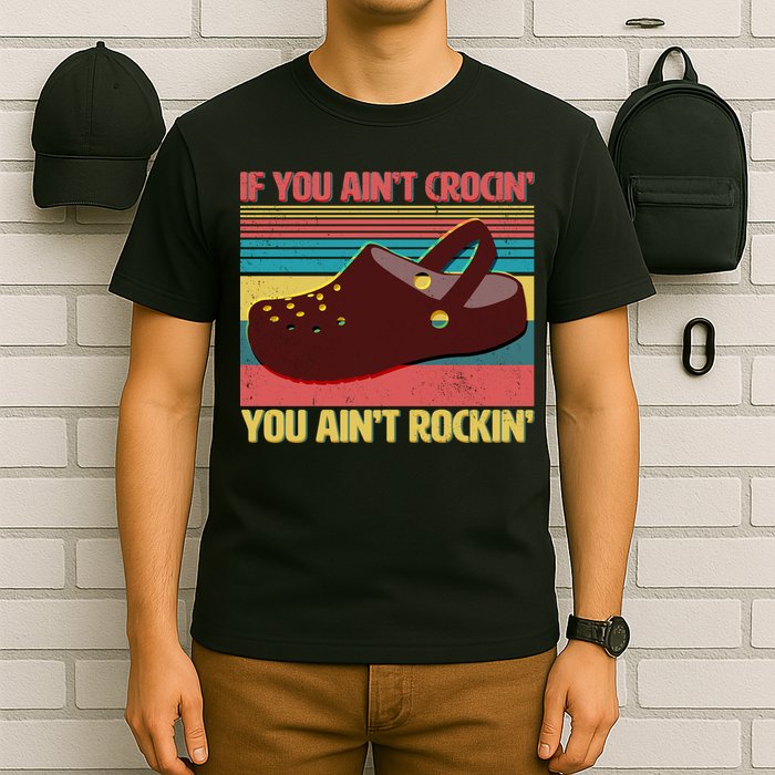 If You Ain't Crocin' You Ain't Rockin' T-Shirt