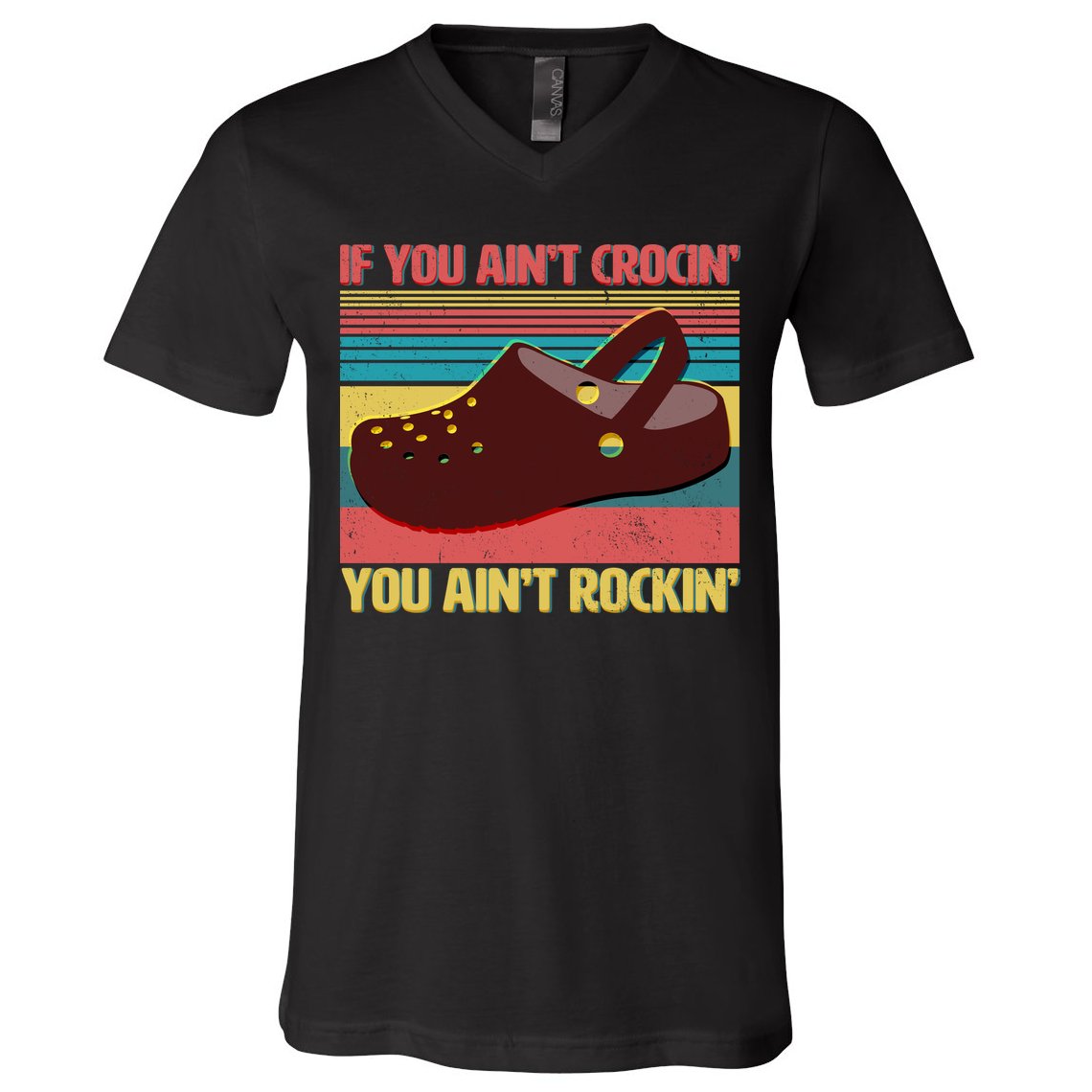 If You Ain't Crocin' You Ain't Rockin' V-Neck T-Shirt