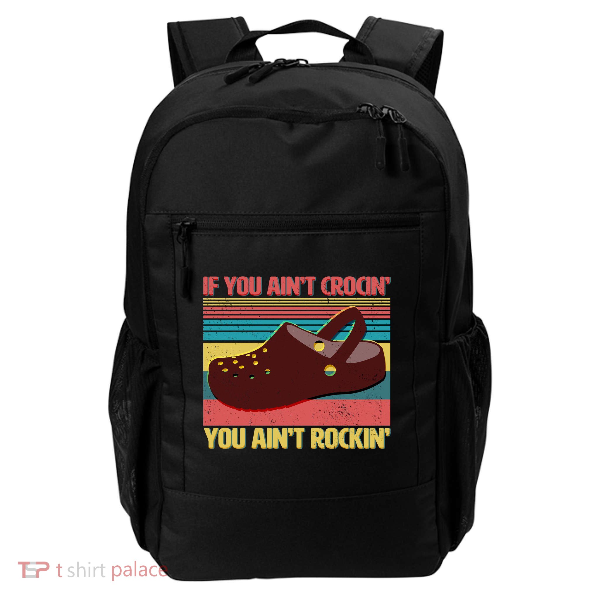 If You Ain't Crocin' You Ain't Rockin' Backpack