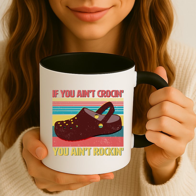 If You Ain't Crocin' You Ain't Rockin' Mug
