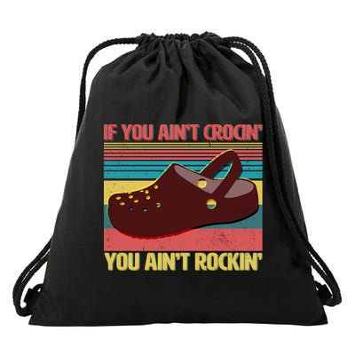 If You Ain't Crocin' You Ain't Rockin' Drawstring Bag