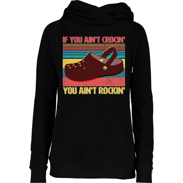 If You Ain't Crocin' You Ain't Rockin' Womens Funnel Neck Pullover Hood