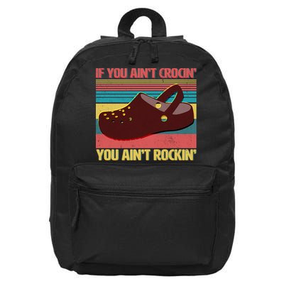 If You Ain't Crocin' You Ain't Rockin' 16 in Basic Backpack