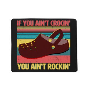 If You Ain't Crocin' You Ain't Rockin' Mousepad