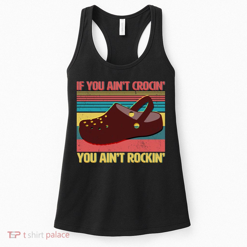 If You Ain't Crocin' You Ain't Rockin' Womens Tank Top