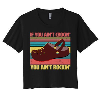 If You Ain't Crocin' You Ain't Rockin' Women's Crop Top Tee