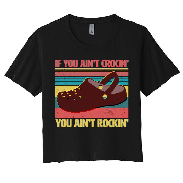 If You Ain't Crocin' You Ain't Rockin' Women's Crop Top Tee