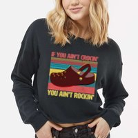 If You Ain't Crocin' You Ain't Rockin' Cropped Pullover Crew