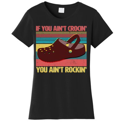 If You Ain't Crocin' You Ain't Rockin' Women's T-Shirt